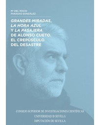 GRANDES MIRADAS, LA HORA AZUL Y LA PASAJERA DE ALONSO CUETO. EL CREPÚSCULO DE DESASTRE